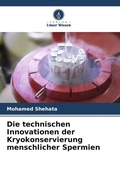 Cover: Die technischen Innovationen der Kryokonservierung menschlicher Spermien - Verlag Unser Wissen