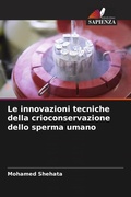 Cover: Le innovazioni tecniche della crioconservazione dello sperma umano - Edizioni Sapienza