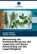 Cover: Bewertung der Vorbehandlung bei der Lagerung und deren Auswirkung auf die Lagerfaehigkeit - Verlag Unser Wissen