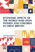 Cover: Economic Effects Of The World War Upon Women And Children In Great Britain (Edition0) - Lector House LLP