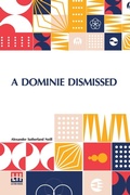 Cover: A Dominie Dismissed (Edition0) - Lector House LLP