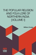 Cover: The Popular Religion And Folk-Lore Of Northern India (Volume I) (Edition0) - Lector House LLP
