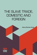 Cover: The Slave Trade, Domestic And Foreign (Edition0) - Lector House LLP