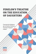 Cover: Fenelon'S Treatise On The Education Of Daughters (Edition0) - Lector House LLP