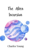 Cover: The Alien Incursion - Creative Arts Management Ou