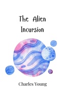 Cover: The Alien Incursion - Creative Arts Management Ou