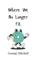 Cover: Where We No Longer Fit - Creative Arts Management Ou