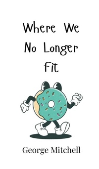 Enlarge image Cover: Where We No Longer Fit - Creative Arts Management Ou