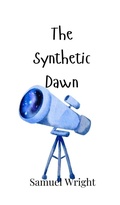 Cover: The Synthetic Dawn - Creative Arts Management Ou