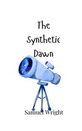 Cover: The Synthetic Dawn - Creative Arts Management Ou