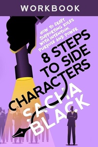 Enlarge image Cover: 8 Steps to Side Characters: How to Craft Supporting Roles with Intention, Purpose, and Power Workbook (Better Writer Series) - Sacha Black
