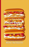 Cover: It's Time to Eat Hot Dogs - Silent King Books