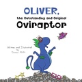 Cover: Oliver, the Outstanding and Original Oviraptor - Rainbow Sparrow, LLC