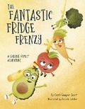 Cover: The Fantastic Fridge Frenzy - Bookbaby