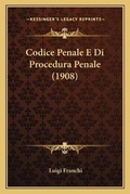 Cover: Codice Penale E Di Procedura Penale (1908) - Kessinger Publishing