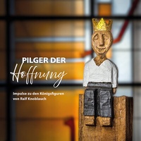 Abbildung von: Pilger der Hoffnung - Impulse zu den Königsfiguren von Ralf Knoblauch - EOS Verlag
