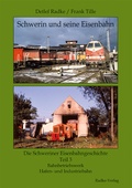 Cover: Schwerin und seine Eisenbahn Teil 3 - Radke-Verlag