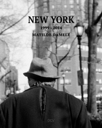 Abbildung von: Matilde Damele - New York 1999-2014 - Dr. Cantz'sche Verlagsgesellschaft mbH & Co. KG