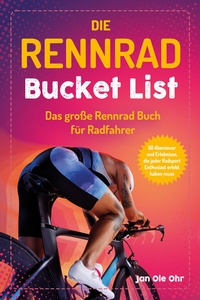 Abbildung von: Die Rennrad Bucket List - Eulogia Verlags GmbH