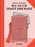 Cover: Wie ich ein grauer Hund wurde - Rotopol