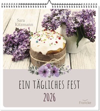 Abbildung von: Ein tägliches Fest 2026 Wandkalender - Francke-Buch