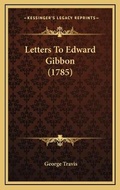 Cover: Letters To Edward Gibbon (1785) - Kessinger Publishing