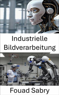 Abbildung von: Industrielle Bildverarbeitung - Eine Milliarde Sachkundig [German]