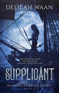 Cover: Supplicant (Resonance Crystal Legacy, #2) - Paper Tiger Productions