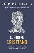 Cover: El Hombre Cristiano: Poderosas Respuestas Para Los Temas Que Mas Te Importan (the Christian Man: A Conversation about the 10 Issues Men Say Matter Most) - Portavoz