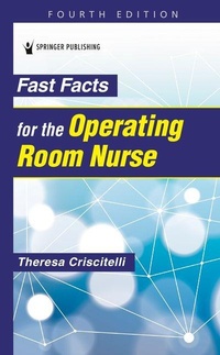 Enlarge image Cover: Fast Facts for the Operating Room Nurse - Springer Publishing Company