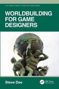 Enlarge image Cover: Worldbuilding for Game Designers - CRC Press