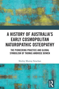 Abbildung von: A History of Australia's Early Cosmopolitan Naturopathic Osteopathy - Routledge