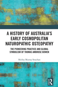 Abbildung von: A History of Australia's Early Cosmopolitan Naturopathic Osteopathy - Routledge