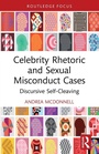 Cover: Celebrity Rhetoric and Sexual Misconduct Cases - Routledge