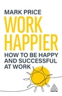 Cover: Work Happier - Kogan Page Ltd