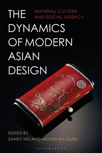 Abbildung von: The Dynamics of Modern Asian Design - Bloomsbury Visual Arts