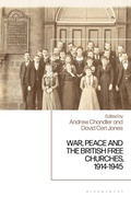 Cover: War, Peace and the British Free Churches, 1914-1945 - Bloomsbury Academic