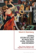 Cover: Moral Storytelling in 1920s New York, Odessa, and Bombay - Bloomsbury Academic