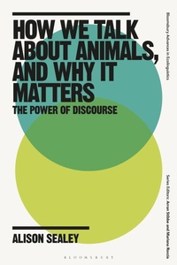 Enlarge image Cover: How We Talk About Animals, and Why it Matters - Bloomsbury Academic