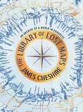 Cover: The Library of Lost Maps - Bloomsbury Publishing USA