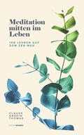 Cover: Meditation mitten im Leben: 108 Lehren auf dem Zen-Weg - Oakwood Publishing