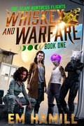 Cover: Whiskey and Warfare (The Team Huntress Flights, #1) - E.M. Hamill