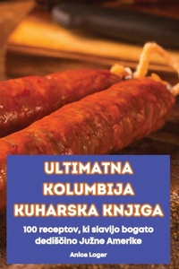 Abbildung von: Ultimatna Kolumbija Kuharska Knjiga - Anica Logar