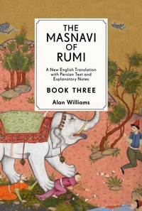 Enlarge image Cover: The Masnavi of Rumi, Book Three - Bloomsbury Publishing PLC
