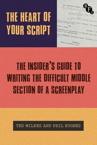 Abbildung von: The Heart of Your Script - BFI Publishing