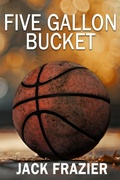 Cover: Five Gallon Bucket - Quill Hawk Publishing