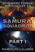 Cover: Samurai Squadron: Spinward Fringe Broadcast 18 - RANDOLPH LALONDE