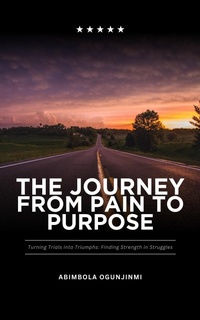 Abbildung von: The Journey From Pain to Purpose - Commune Writers Int'l