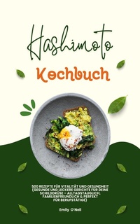 Abbildung von: Hashimoto Kochbuch: 500 Rezepte für Vitalität und Gesundheit - XinXii