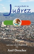 Cover: Es geschah in Ju&aacute;rez - BoD - Books on Demand